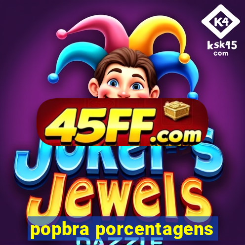popbra porcentagens